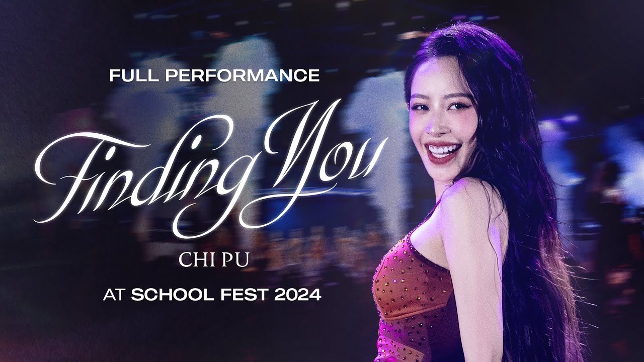 Chi Pu (芝芙) | Finding You | School Fest 2024 [Full Performance]