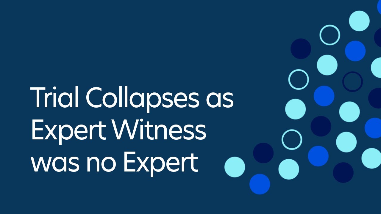 Trial Collapses as Expert Witness was no Expert