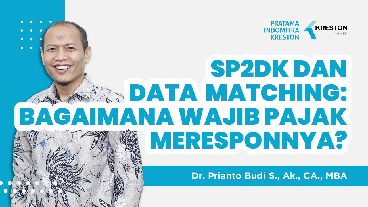 Webinar ke-6: SP2DK Data Matching: Bagaimana Wajib Pajak Menanggapinya?