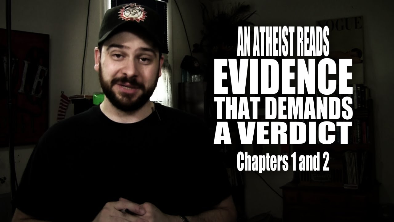 Chapters 1 and 2 - An Atheist Reads Evidence That Demands a Verdict