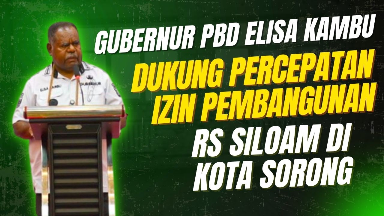 Gubernur PBD Elisa Kambu Dukung Percepatan Izin Pembangunan RS Siloam di Kota Sorong