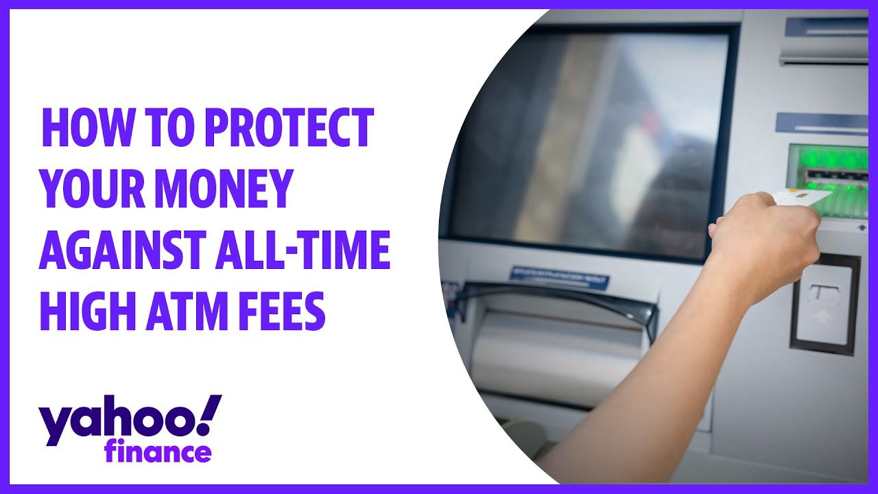 How to protect your money against all-time high ATM fees
