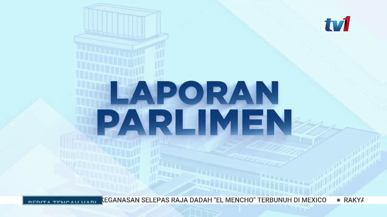 25 FEB 2026 - BERITA TGH HARI - LAPORAN PARLIMEN