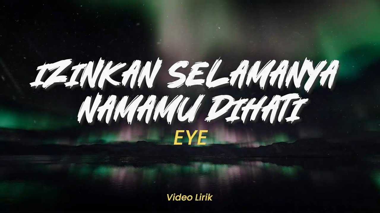 Izinkan Selamanta Namamu Dihati , Siapa Laila , Bila Cinta Di Dusta , Adakah Kau Setia (Lirik) - EYE