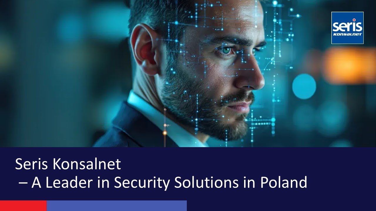 Seris Konsalnet – A Leader in Security Solutions in Poland