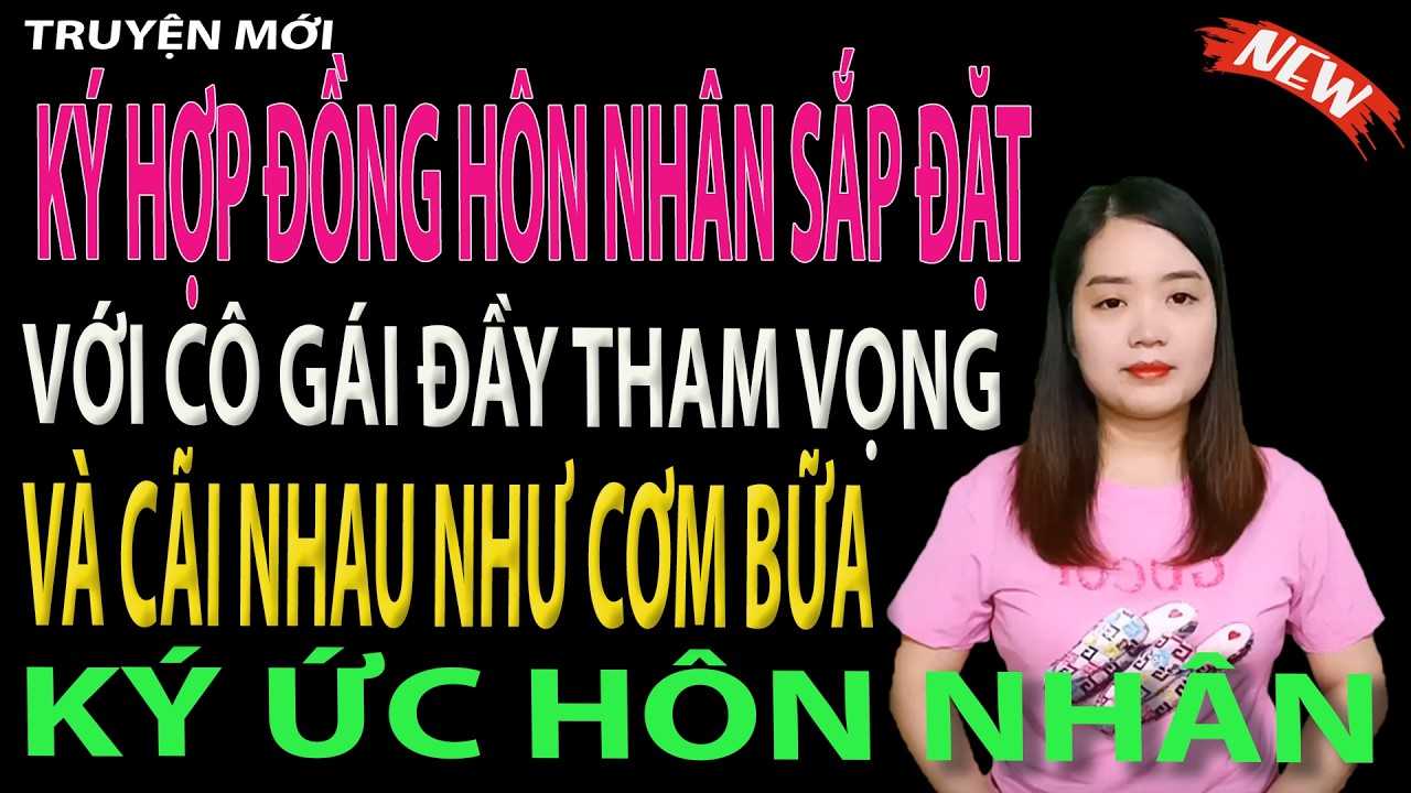 ký hợp đồng hôn nhân sắp đặt với cô gái đầy tham vọng - tập 1 #mcthanhmai