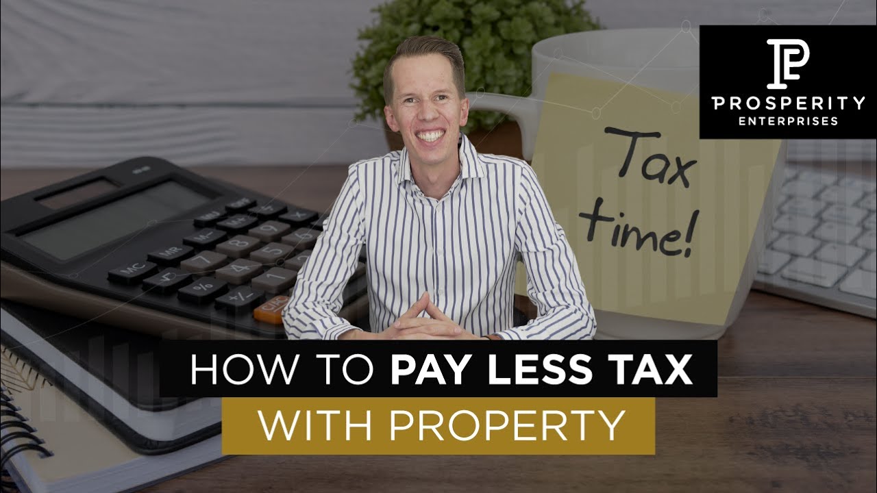 How to Pay Less Tax with Property