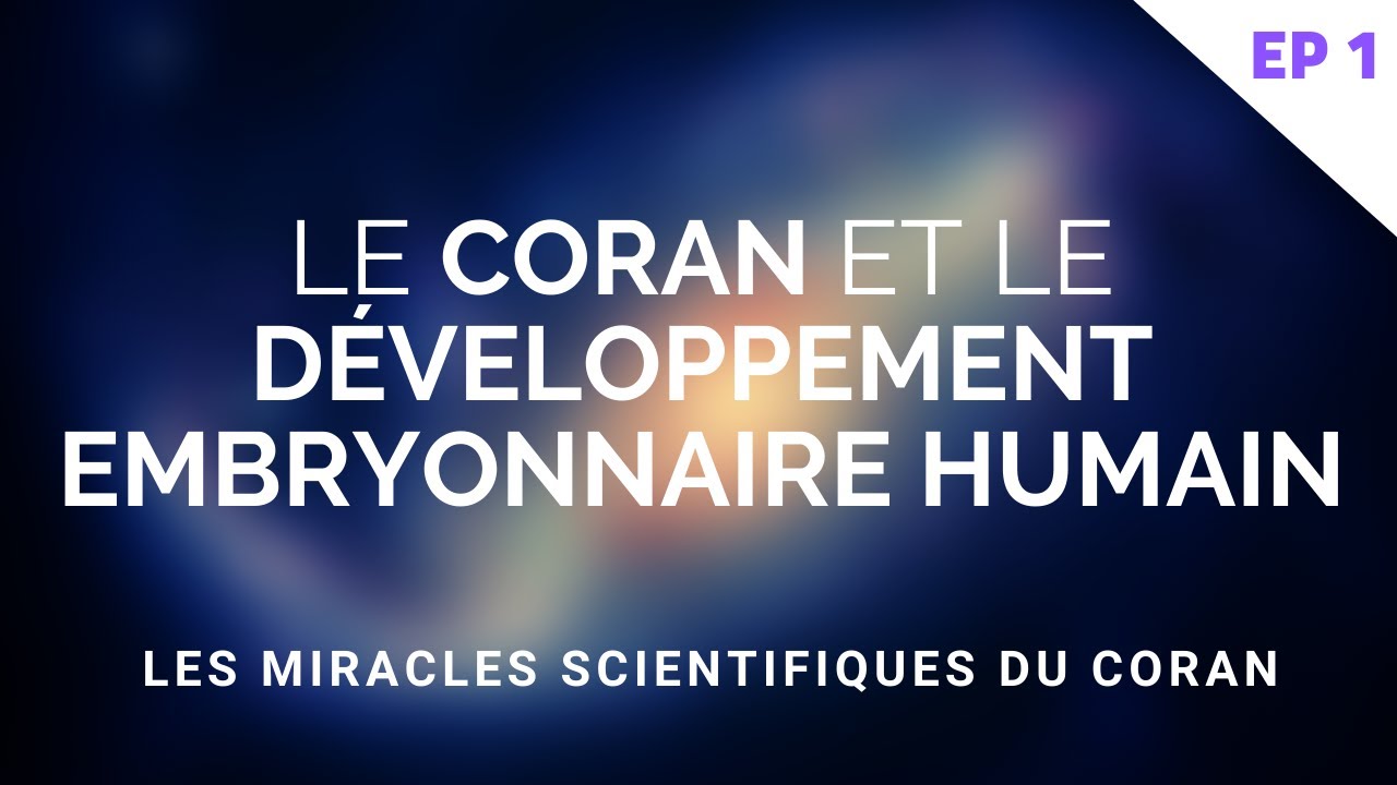 LE CORAN ET LE DÉVELOPPEMENT EMBRYONNAIRE HUMAIN