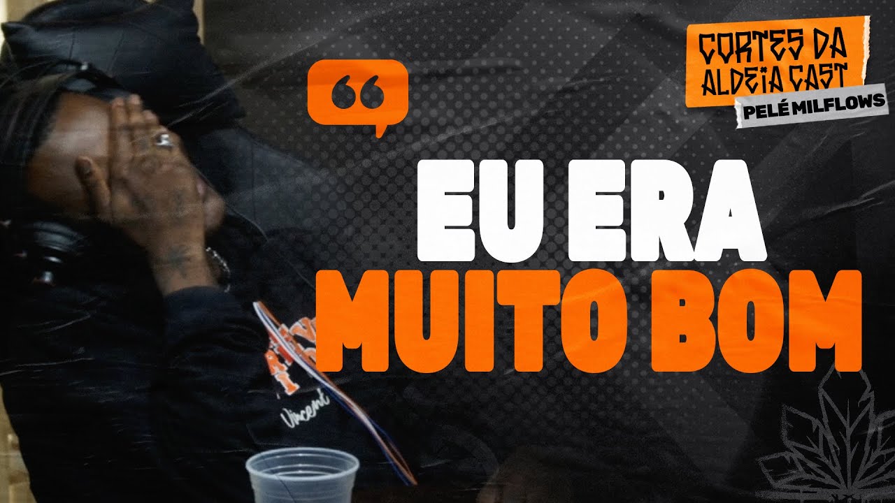 ASSISTINDO COMPILATION DE RIMAS DO PELÉ MILFLOWS | ALDEIA CAST #16