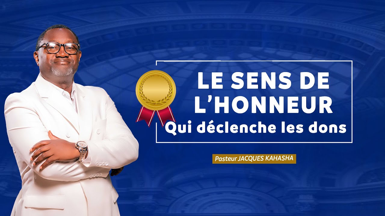 Le Sens De L'honneur Qui Declenche Les Dons - Pasteur JACQUES KAHASHA