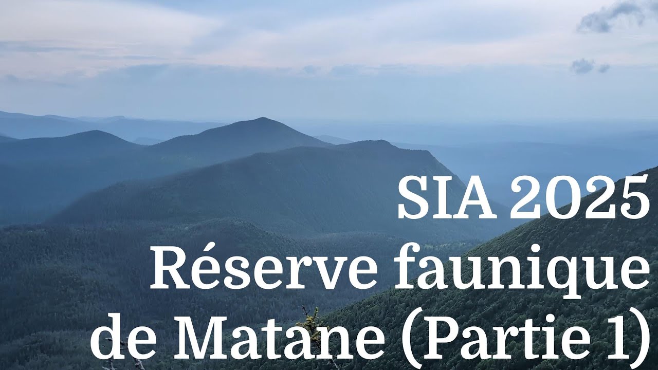 Sentier International des Appalaches - SIA Qc - RÉSERVE FAUNIQUE DE MATANE (PARTIE 1)