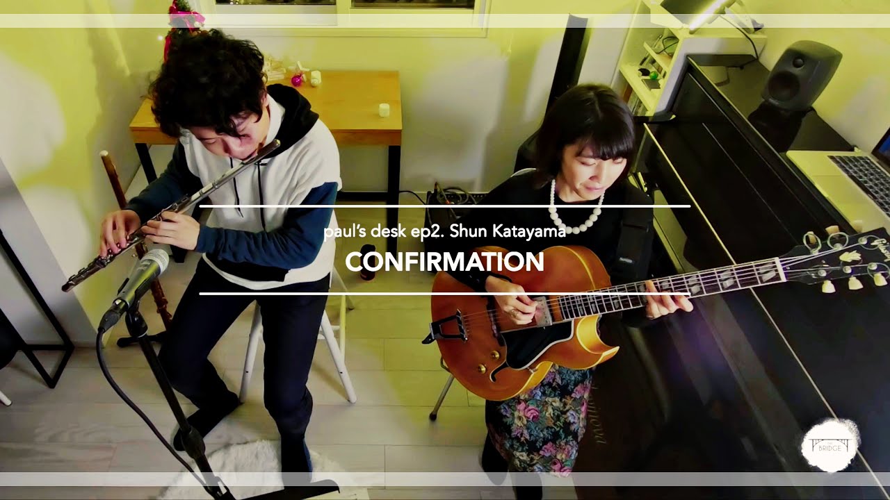Confirmation // Paul's desk ep2. Shun Katayama