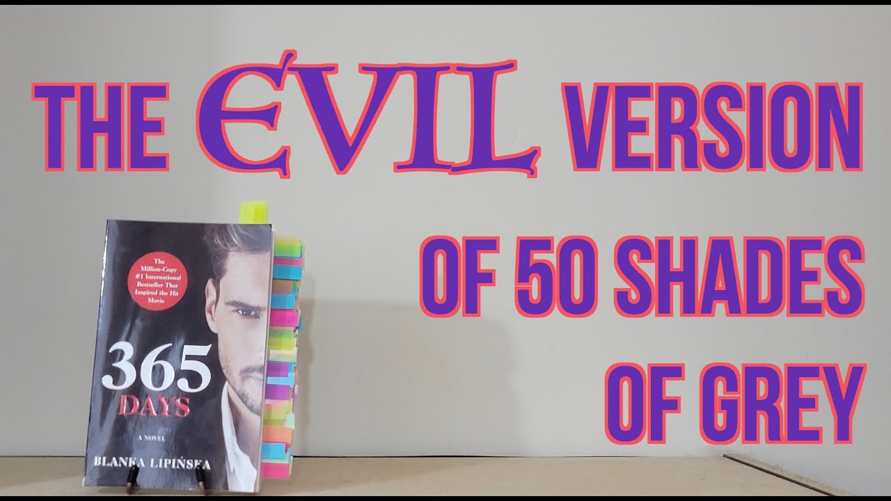 The  EVIL Version of 50 Shades of Grey | A Book Review of 365 Days