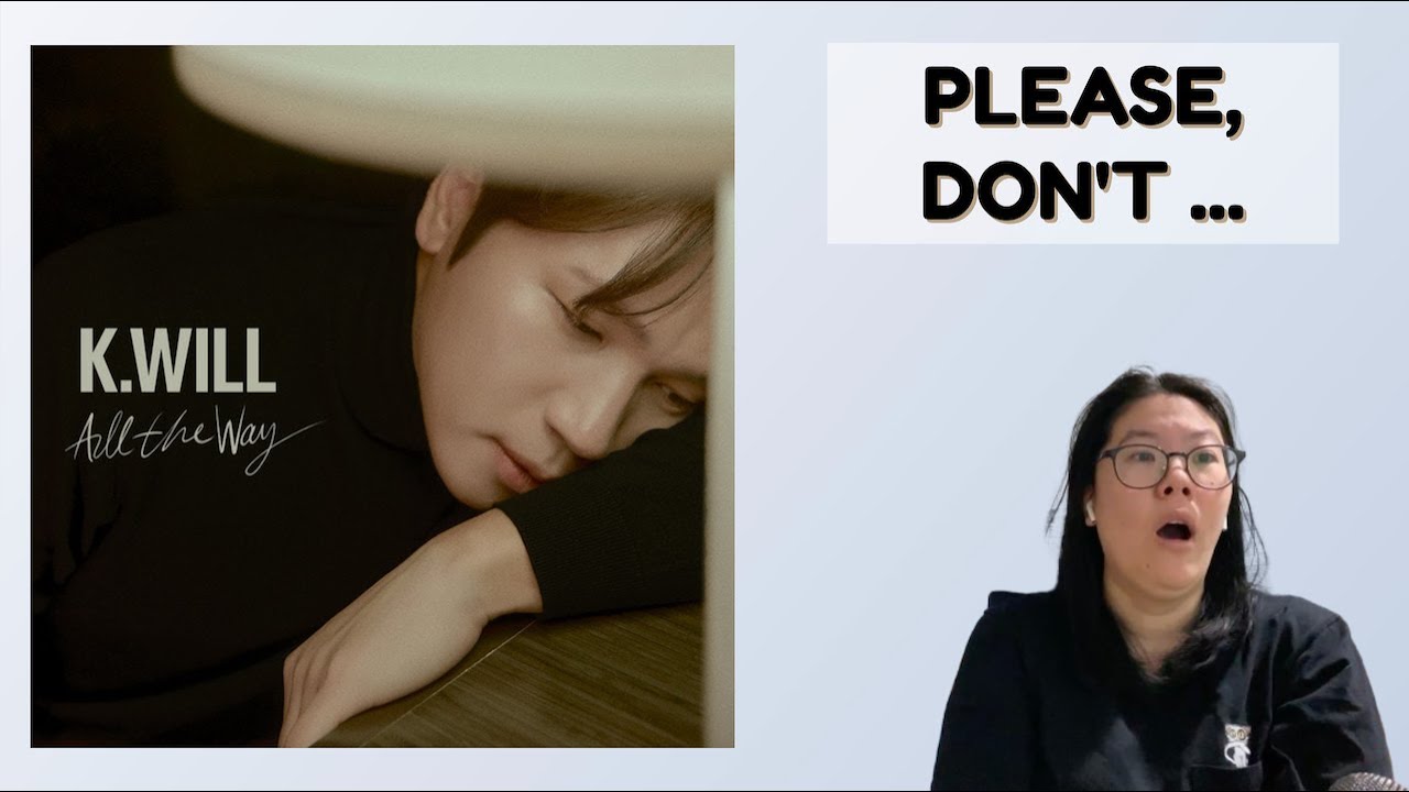 REACTING TO 케이윌 (K.will) '내게 어울릴 이별 노래가 없어' MV | PLEASE DON'T ... 😫