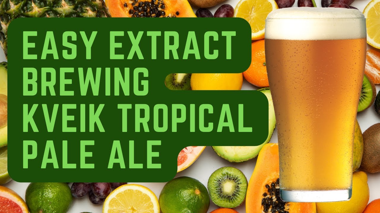 Easy Extract Brewing | Kveik Tropical Pale Ale