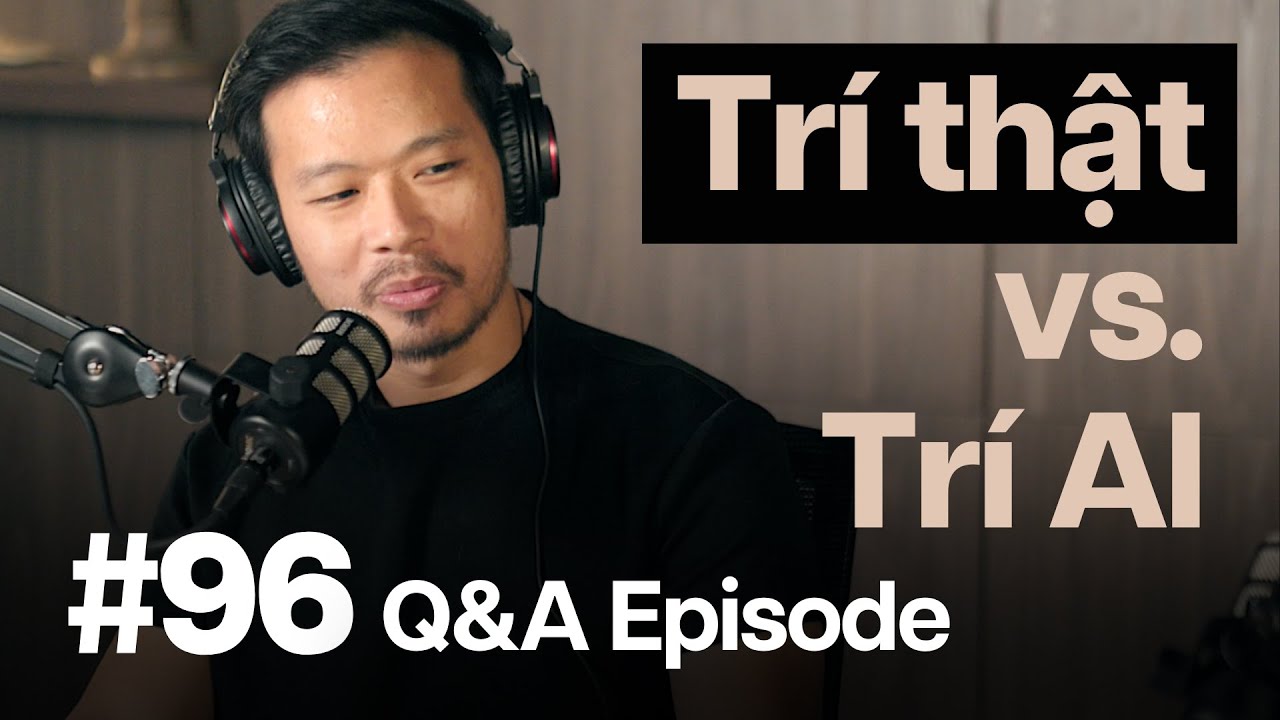 #96 – Q&A: Sứ mệnh, giấc mơ lớn, tình yêu và hiện sinh