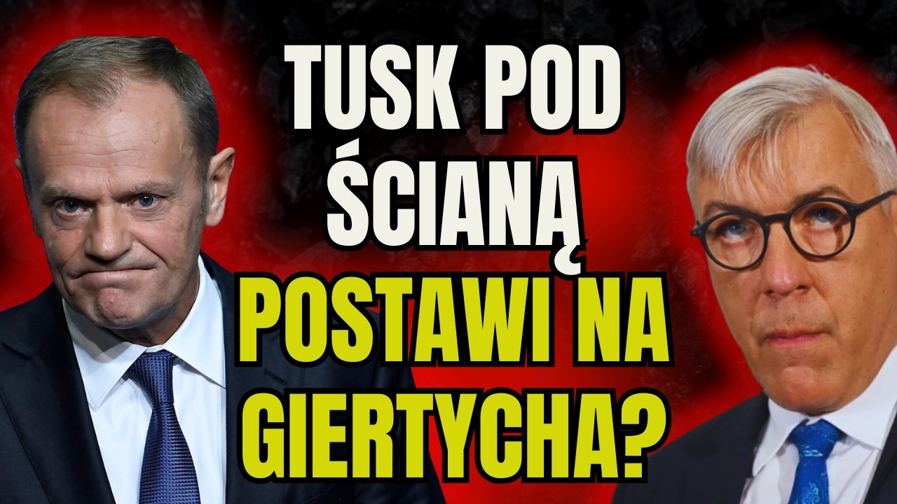 TUSK POD ŚCIANĄ! PODSTAWI NA GIERTYCHA?