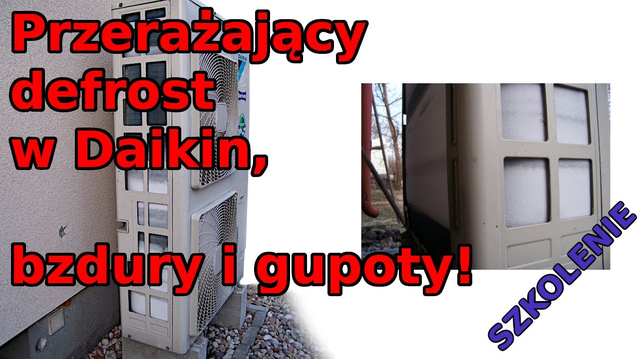 Pompa ciepła Daikin. Przerażajacy defrost! Bzdury i gupoty! Szkolenie. Cz. 3