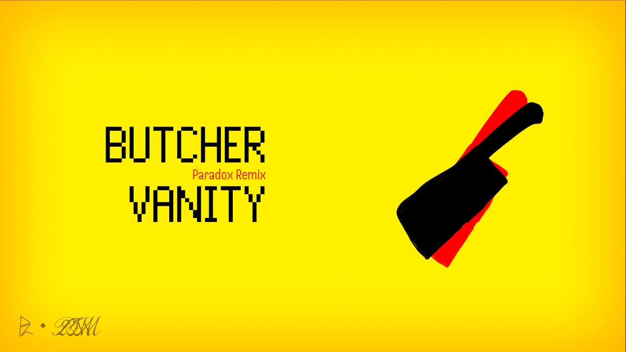 BUTCHER VANITY (Paradox Remix)