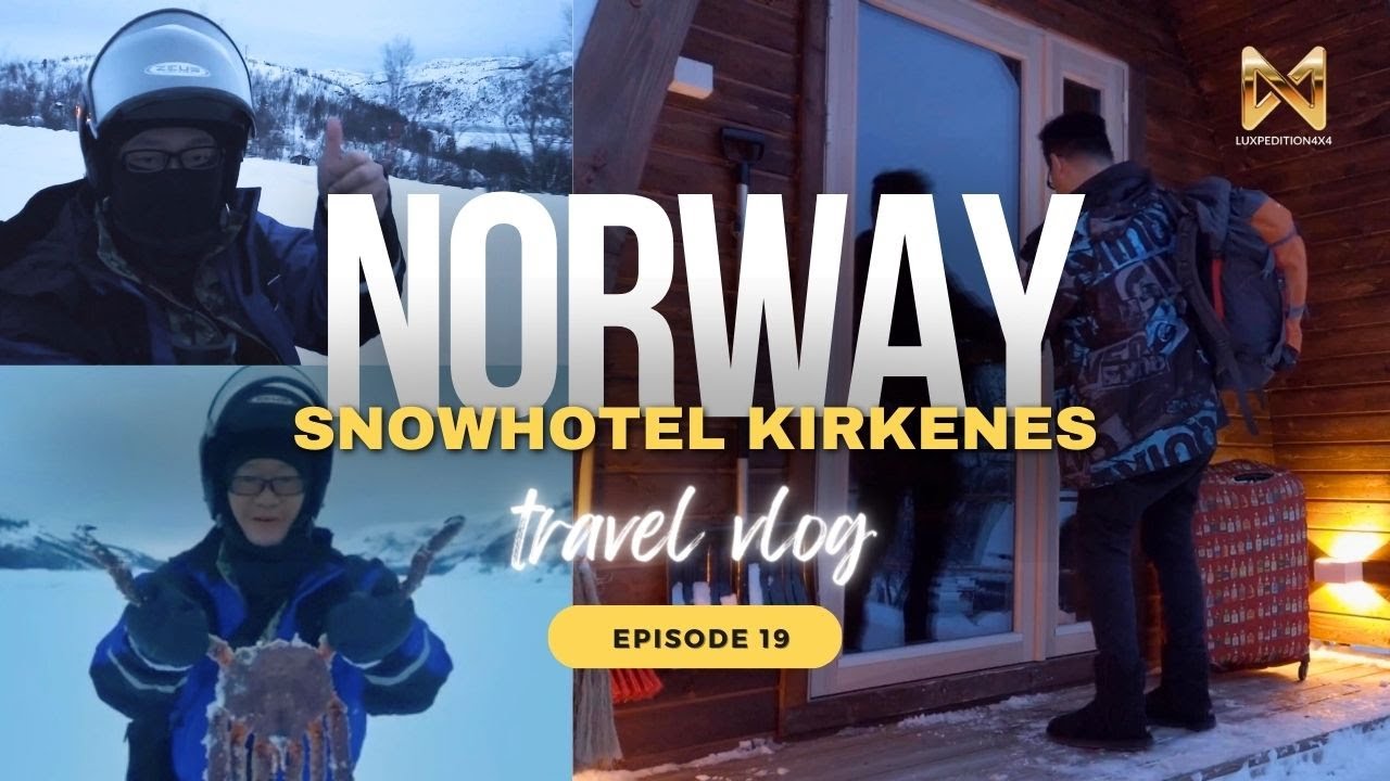 Norway - Snowhotel Kirkenes & Gamme Northern Lights Cabinsx  Episode 19