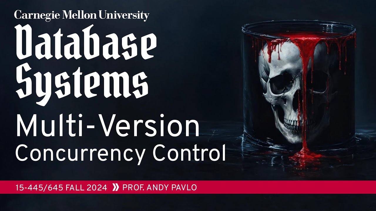 #19 - Multi-Version Concurrency Control (CMU Intro to Database Systems)