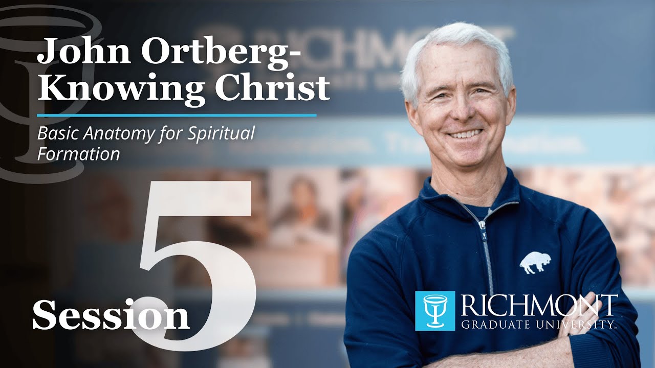 John Ortberg | Knowing Christ Conference- Basic Anatomy for Spiritual Formation