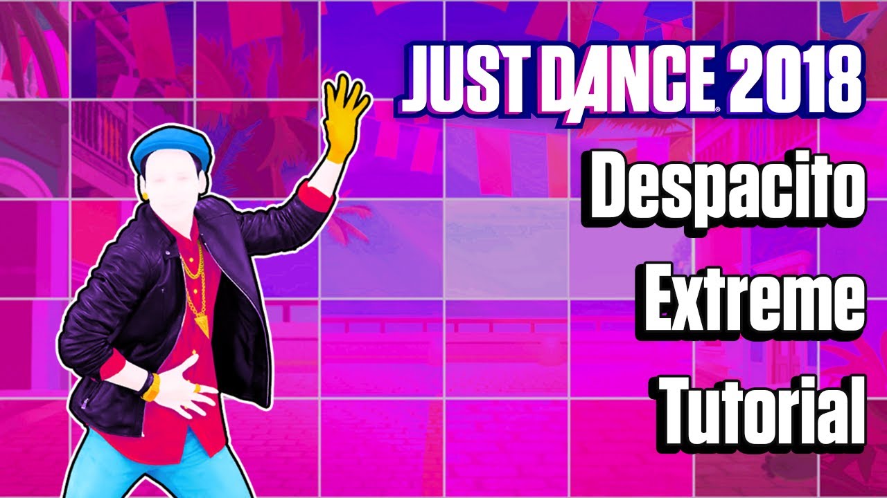 Despacito Extreme - Luis Fonsi ft Daddy Yankee - TUTORIAL - Just Dance 2018 - Just Dance Unlimited