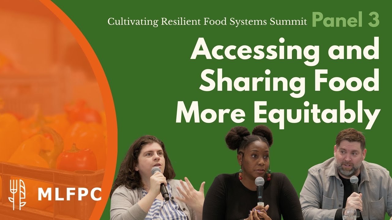 Accessing and Sharing Food More Equitably: Panel 3, Cultivating Resilient Food Systems, Nov 2025