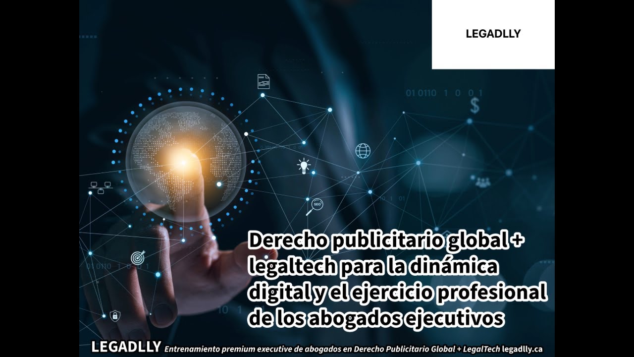 Derecho publicitario global + legaltech para la dinámica digital y el ejercicio jurídico profesional