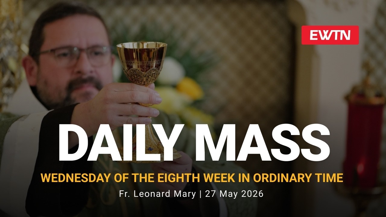 Catholic Daily Mass - Daily TV Mass - May 27, 2026