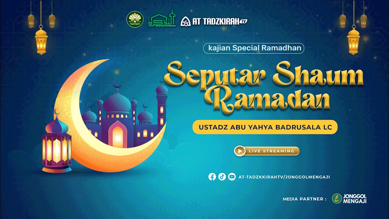 SEPUTAR SHAUM RAMADHAN | UST. ABU YAHYA BADRUSALAM, Lc,.  حفظه الله تعالى