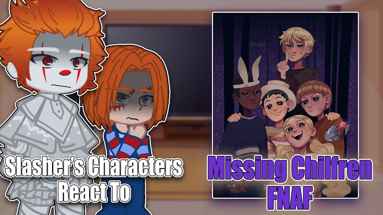 SLASHERS'  Characters React to Missing Children | Fnaf Cids | Full Video