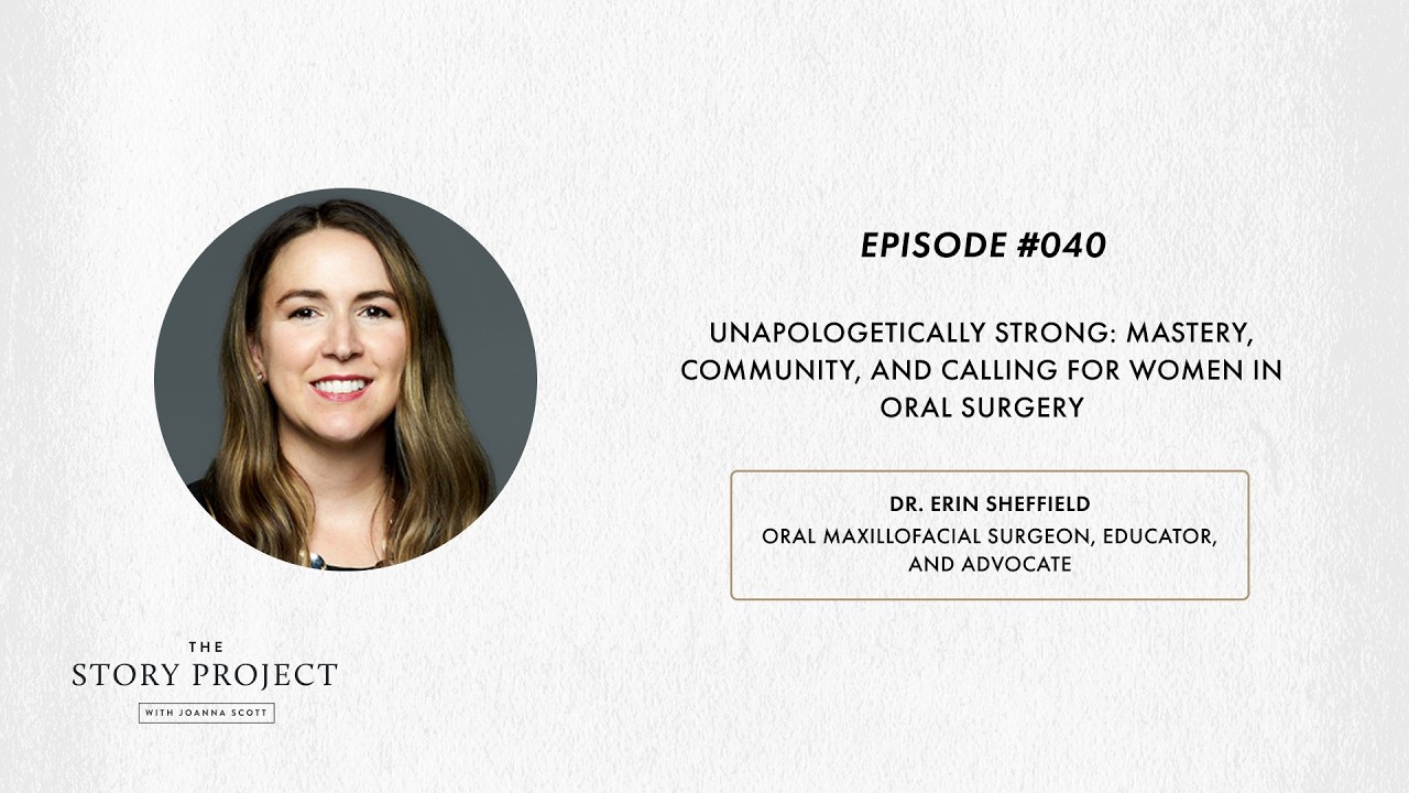 Unapologetically Strong: Mastery & Community in Oral Surgery with Dr. Erin Sheffield