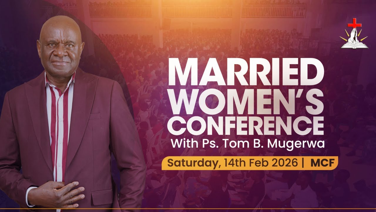 🔴MARRIED WOMEN'S CONFERENCE || PS. TOM B. MUGERWA || 14.02.2026