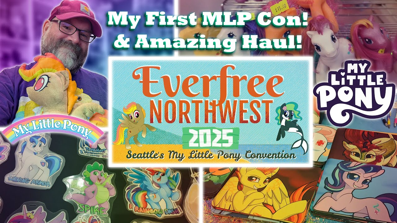 🌈 Everfree Northwest 2025 Seattle's My Little Pony Convention PLUS Amazing Haul! 🦄