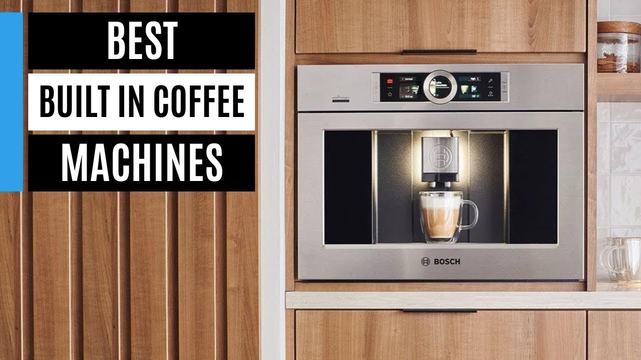 Best Built in Coffee Machines 2026