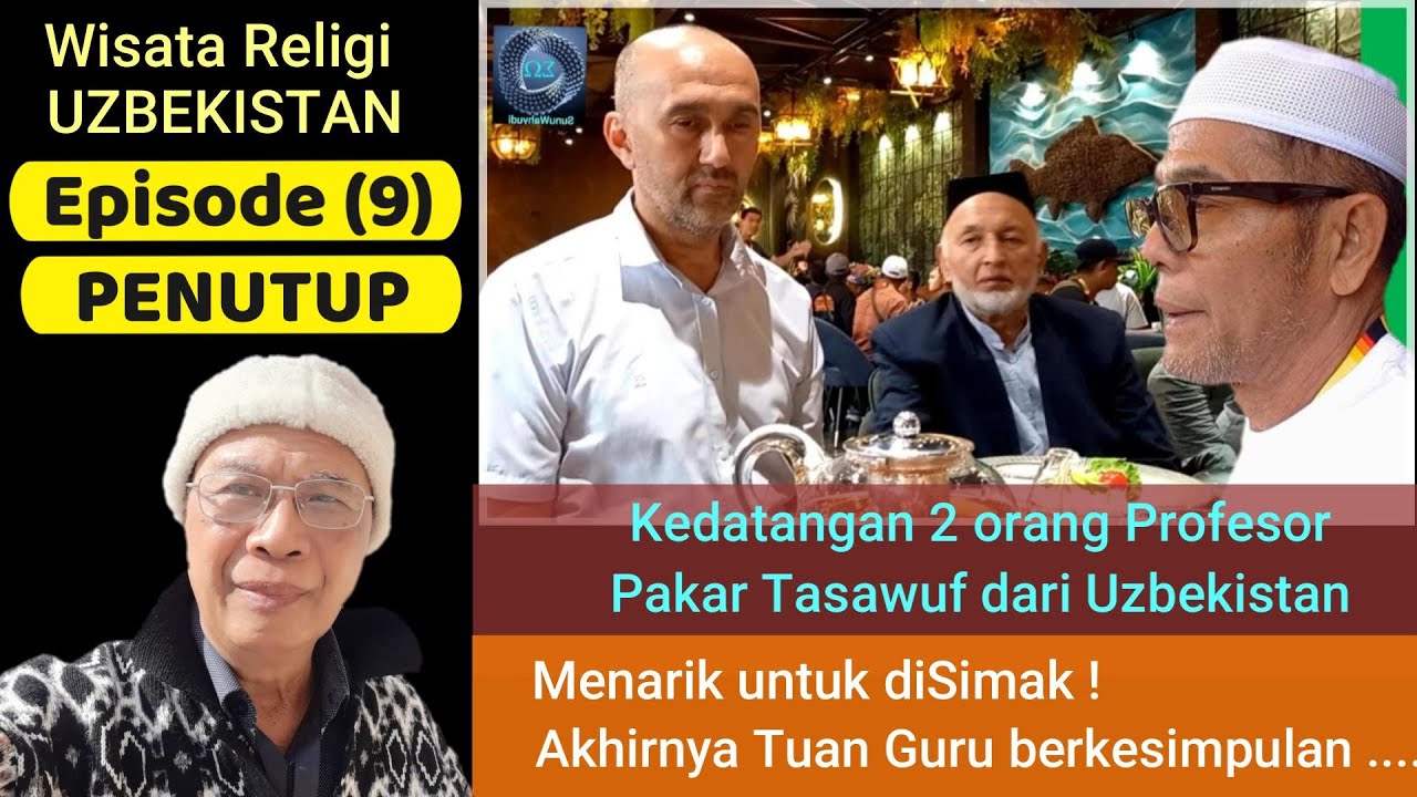 Episode 9  Kedatangan tamu 2 orang profesor pakar tasawuf dari Uzbekistan || Kesimpulan akhir.