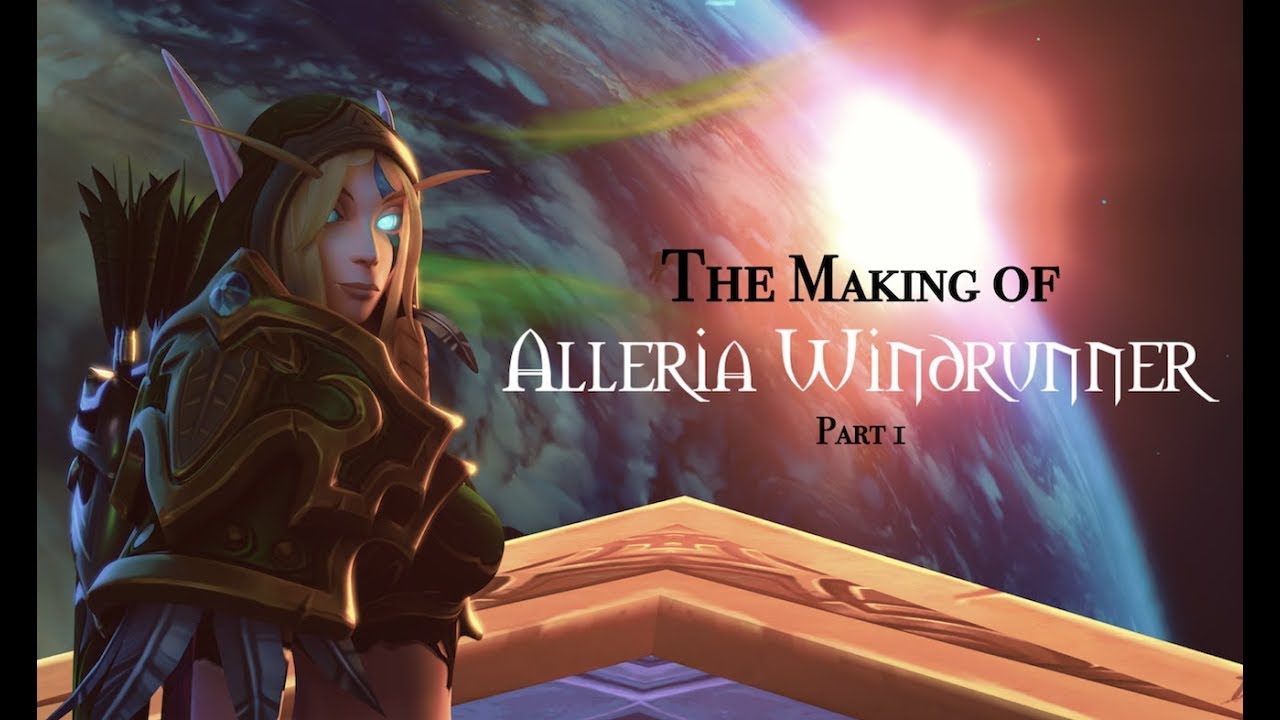 The Making of Alleria Windrunner  - Part 1