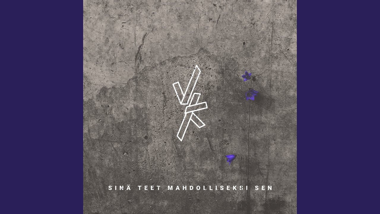 Sinä teet mahdolliseksi sen