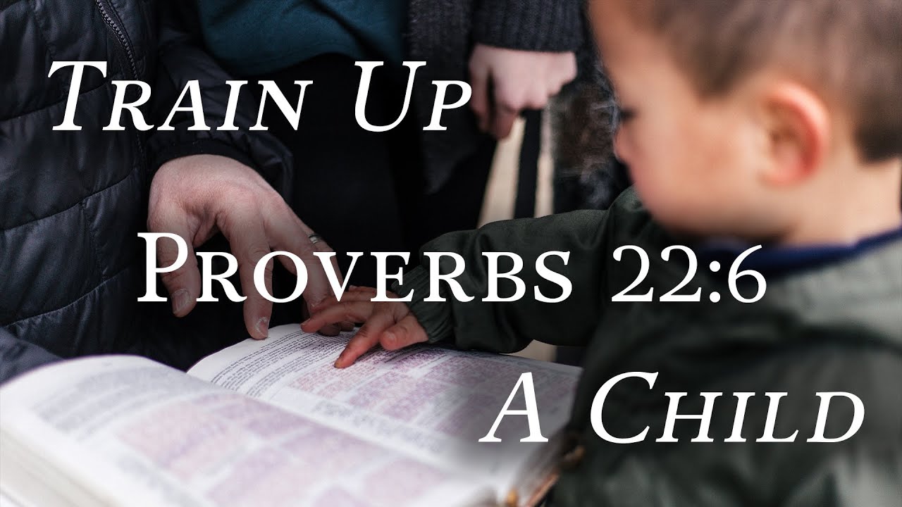 Proverbs 22:6
