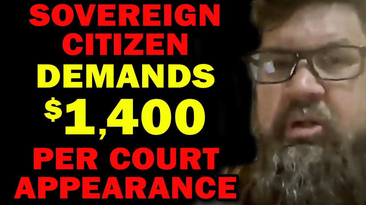 Sovereign Citizen Demands $1,400 For Each Court Appearance