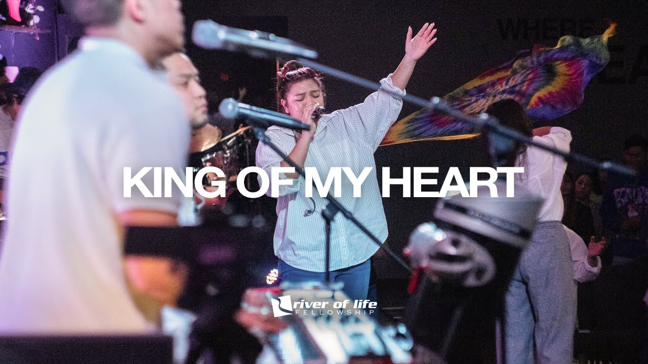 King of my Heart + Spontaneous - River of Life Fellowship