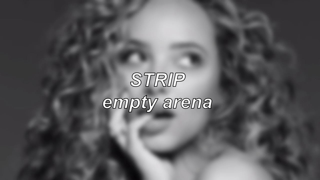Little Mix ft. Sharaya J - Strip | Empty Arena Edit