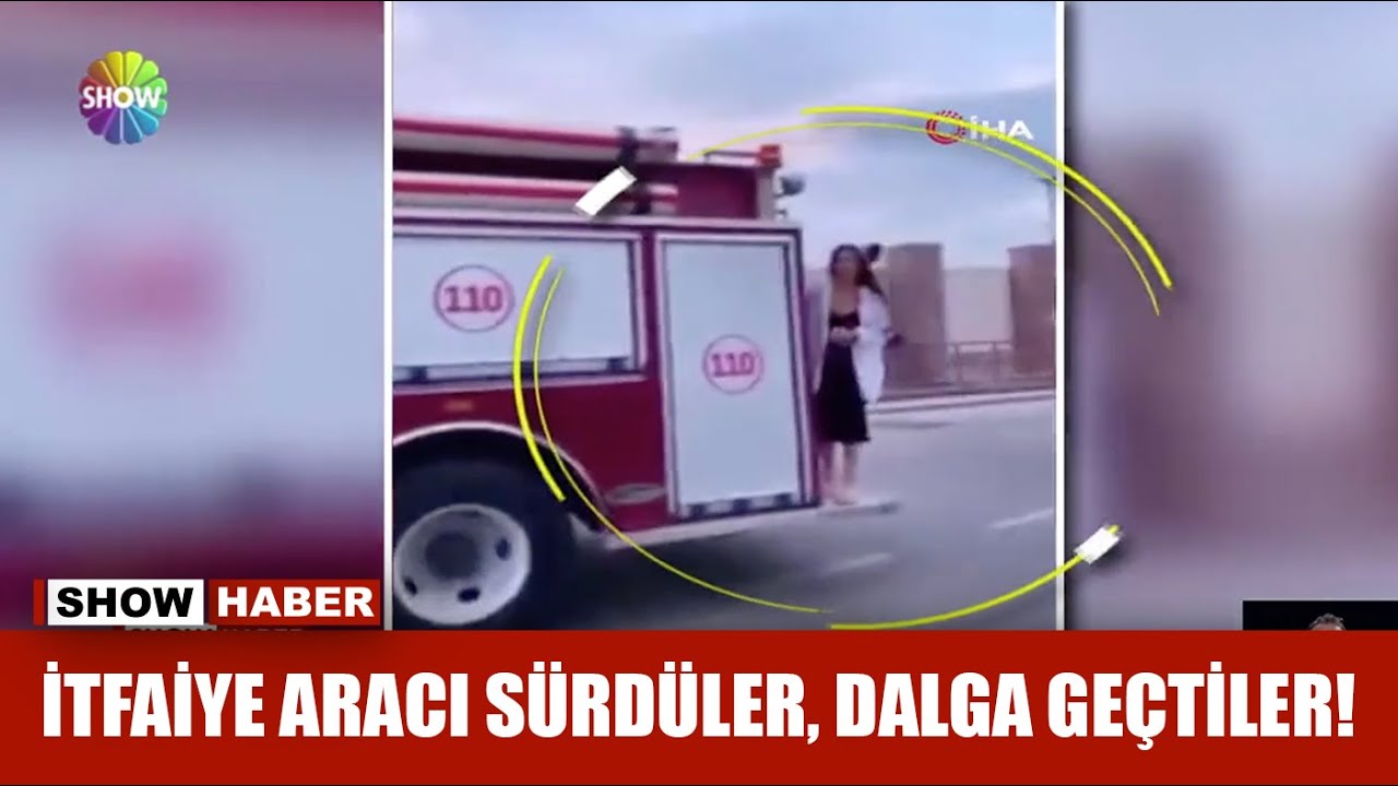 İtfaiye aracı sürdüler, dalga geçtiler!