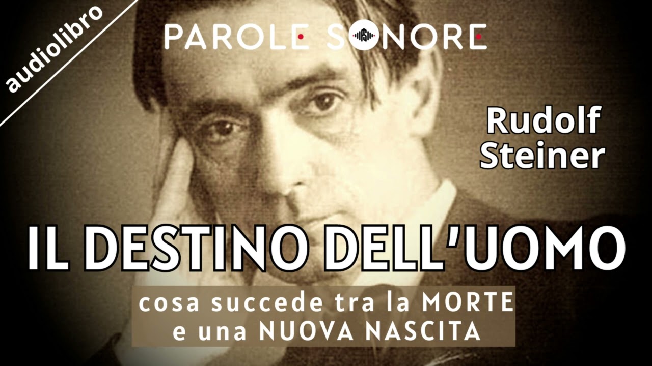 Audiolibro - IL DESTINO DELL'UOMO - Rudolf Steiner - Parole Sonore