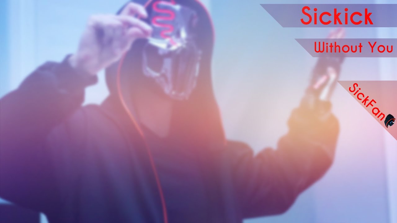 Sickick - Without You (Unofficial Video) *SickFAN* HD
