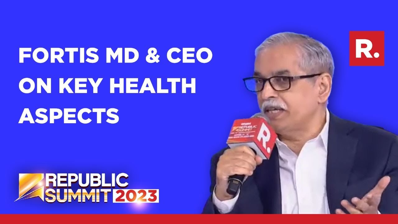Medical education witnessed major reforms in 7 years: Fortis MD & CEO Dr Ashutosh Raghuvanshi