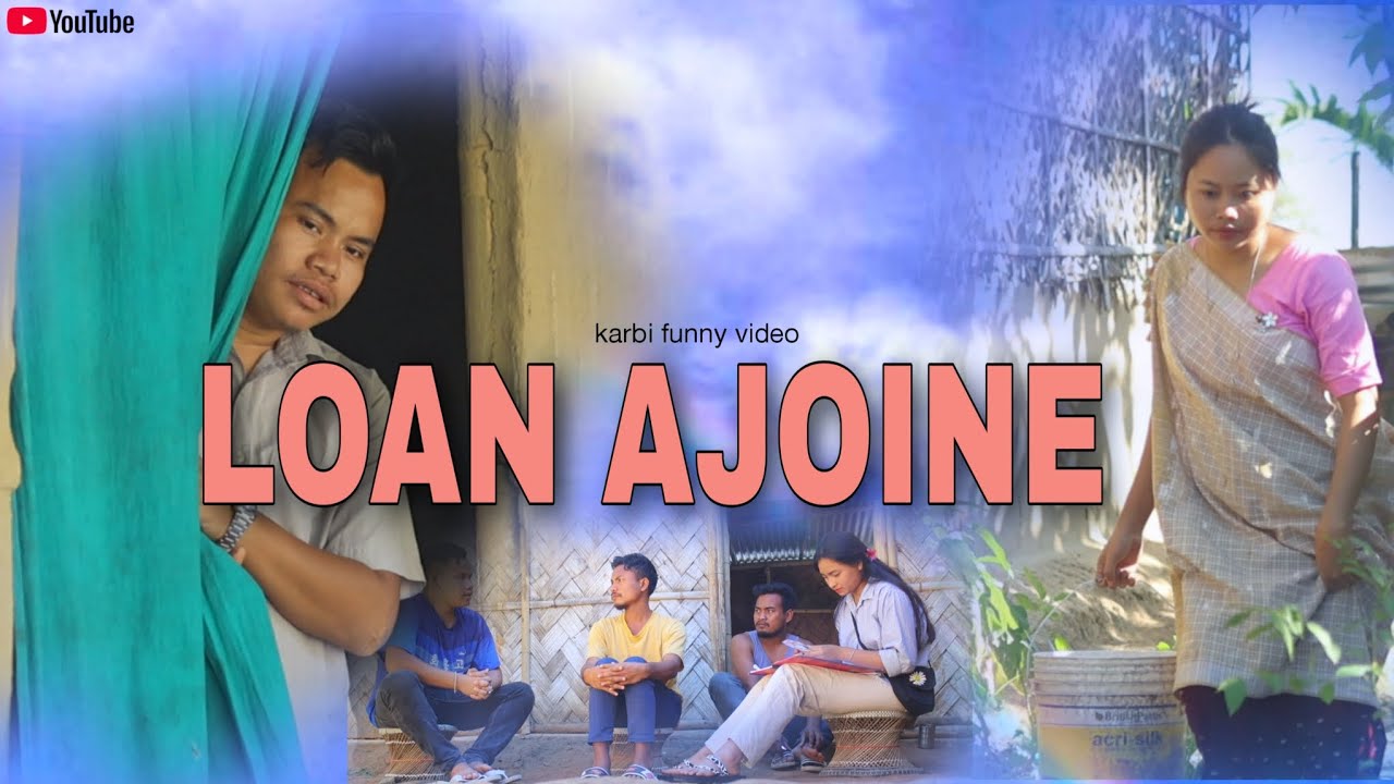 LOAN AJOINE || OFFICIAL VIDEO || KARBI SHORT FUNNY VIDEO || 2024