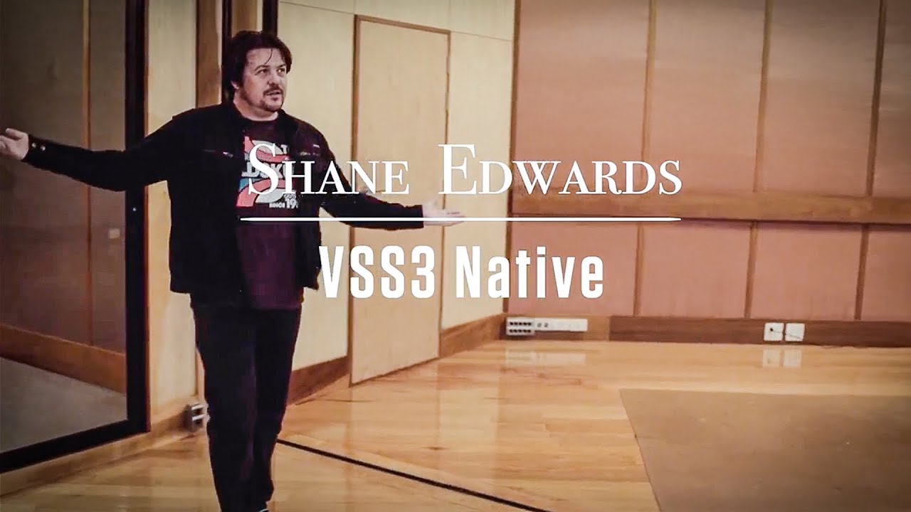 Engineer and producer Shane Edwards digs into VSS3 Native