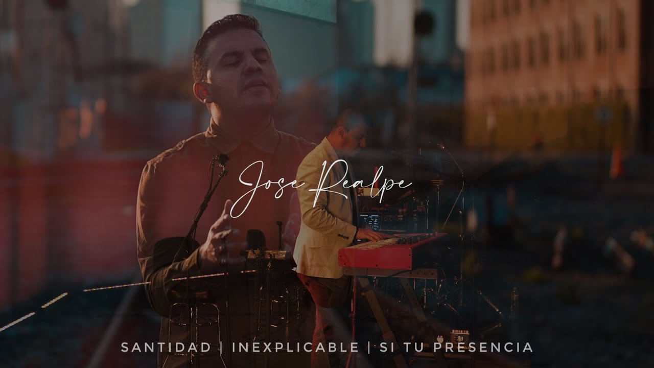 Jose Realpe - Medley Santidad, Inexplicable, Si tu Presencia